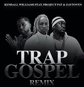 Kendall Williams “Trap Gospel” Remix with Project Pat & Zaytovenand