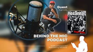 Behind the Mic Podcast Episode 3 with Guest Hugh Holla