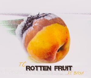 TC “Rotten Fruit” feat. BRM