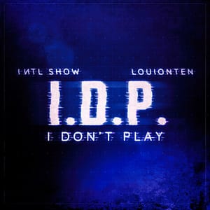 "I.D.P. ( I Don't Play)" - International Show feat. Louionten