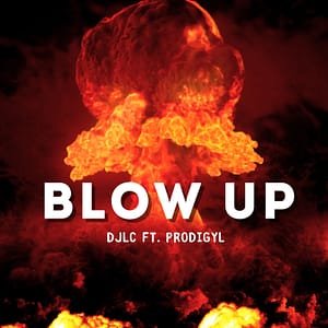 DJLC "Blow Up" Ft. Prodigyl