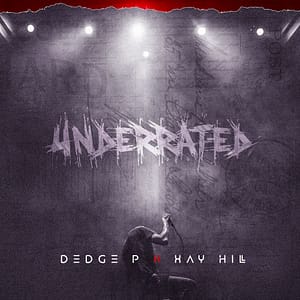 Dedge P x Xay Hill - "Underrated":