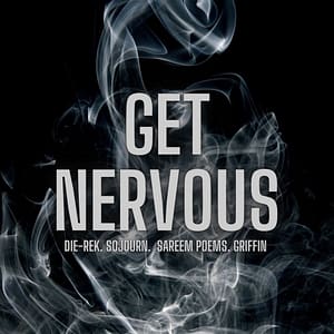 DIE-REK, Sojourn, Sareem Poems, Griffin "Get Nervous"
