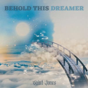 New SAINT JONES Album "Behold This Dreamer" Drops 12/17/21.