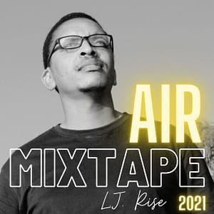 LJ Rise - Air - The Mixtape