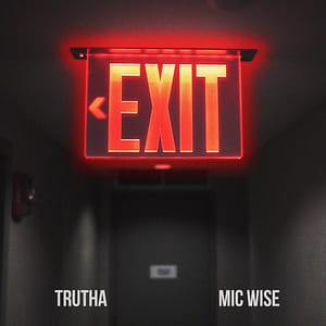 Mic Wise & Trutha join together to bring their new single, “The Exit” produced by YJO.
