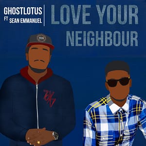 GhostLotus x Sean Emmanuel 'Love Your Neighbour'