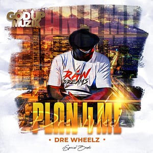 Dre Wheelz Drops "Gotta Plan For Me"