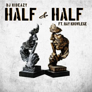 DJ Kideazy - Half & Half (feat. Ray Knowledge)