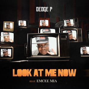 Dedge P "Look At Me Now" featuring Emcee Mia