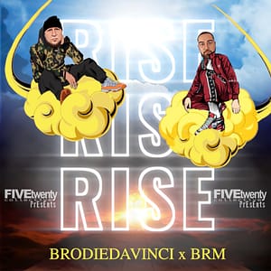 FiveTwenty Presents - BRM & BrodieDaVinci, "RISE"