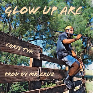 Chris TyK - Glow Up Arc
