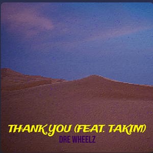 Dre Wheelz “Thank You” featuring Takim