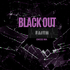 Emcee Mia  - Black Out Faith