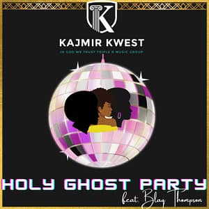 Kajmir Kwest - Holy Ghost Party feat Blaq Thompson
