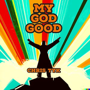 Chris TyK - My Good God