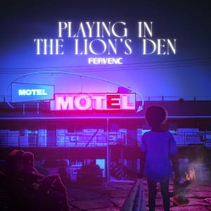 FervenC 'Playing In The Lion’s Den' On New Album