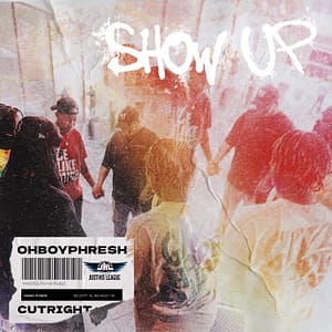 OhBoyPhresh, Cutright - “Show Up“