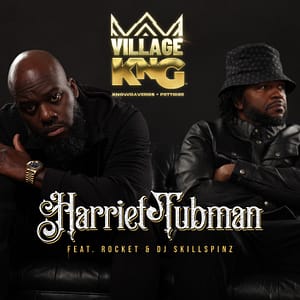 Village KNG "Harriet Tubman" (feat. KnowdaVerbs, Pettidee, Rocket & DJ Skillspinz)