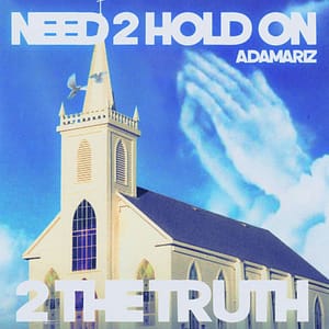 adamariz -Need 2 Hold On 2 The Truth - EP