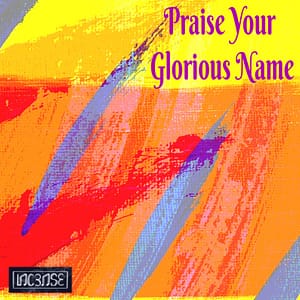 INC3NSE - Praise Your Glorious Name
