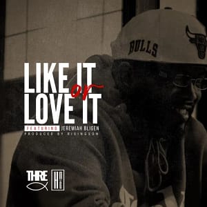Thre & Jeremiah Bligen release "Like It Or Love It"