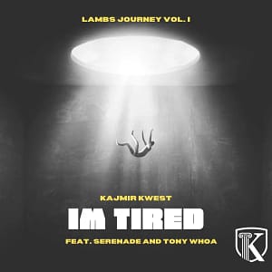 Kajmir Kwest - I'm Tired featuring Tony Whoa and Serenade