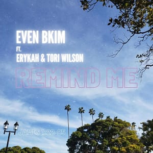 EVEN BKIM Remind Me (James 1:22-25) ft. Erykah and Tori Wilson