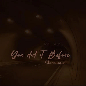 Classmaticc Unleashes New Single "You Did It Before" - A Testament to Faith and Resilience