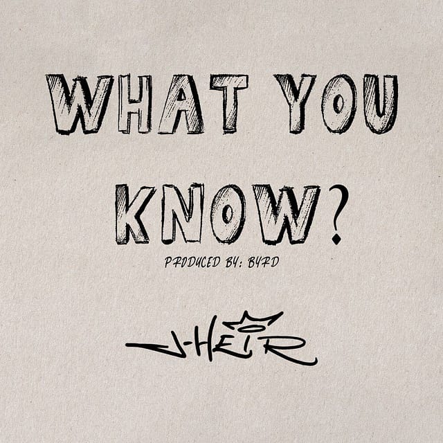 J-Heir Drops 'What You Know?'