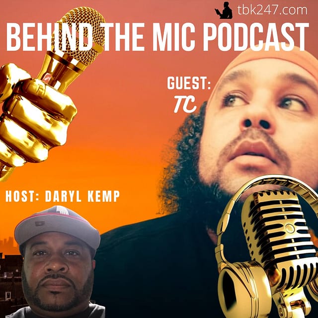 Behind the Mic Podcast with Special Guest TC