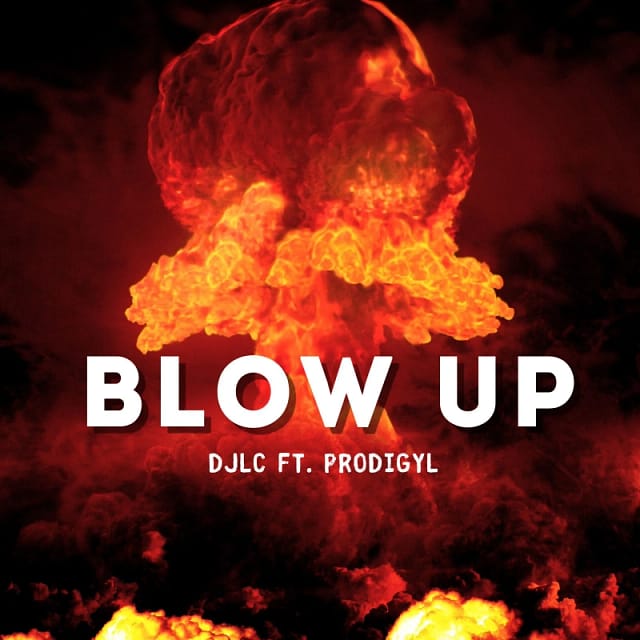 DJLC "Blow Up" Ft. Prodigyl