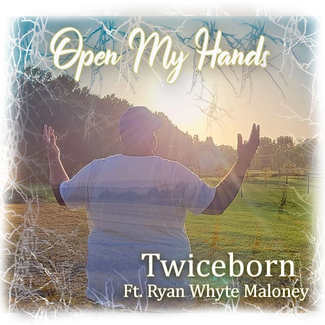 Twiceborn - "Open My Hands" feat. Ryan Whyte Maloney