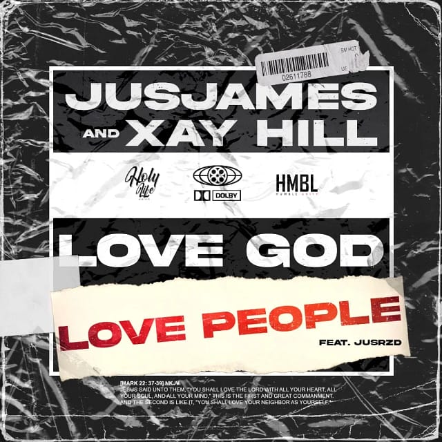 JusJames & Xay Hill “Love God, Love People” ft. JusRzd
