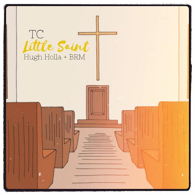 TC "Little Saint" featuring Hugh Holla & BRM: