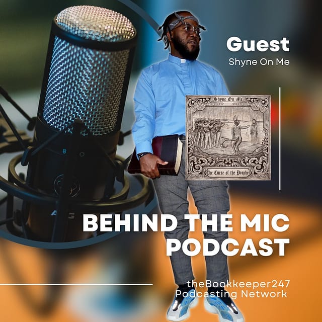 Behind the Mic Podcast with Guest Shyne On Me/The Curse of the Prophet