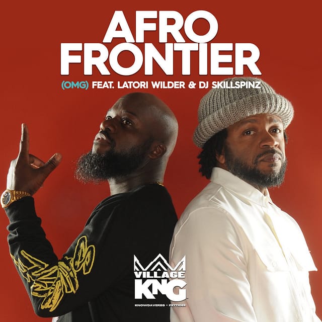 Village KNG - Afro-Frontier - (OMG) FEAT. LATORI WILDER & DJ SKILLSPINZ