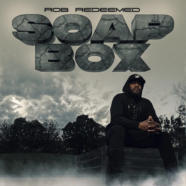 Rob Redeemed Inspires Unity and Faith with His New Single "Soap Box"