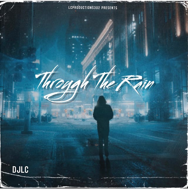 DJLC “Through The Rain” Releases 08.20.21