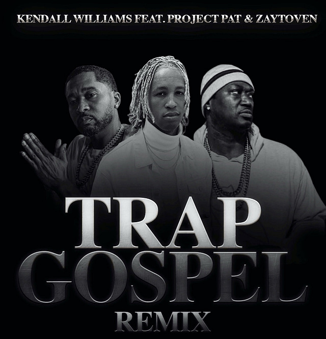 Kendall Williams “Trap Gospel” Remix with Project Pat & Zaytovenand